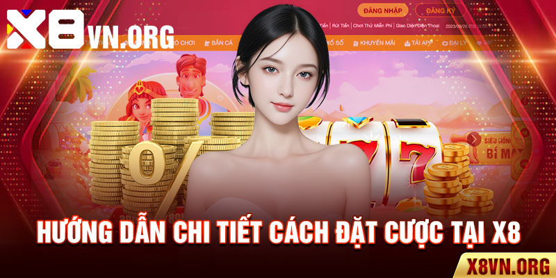 Hướng dẫn chi tiết cách đặt cược tại X8